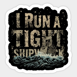i-run-a-tight-shipwreck Sticker